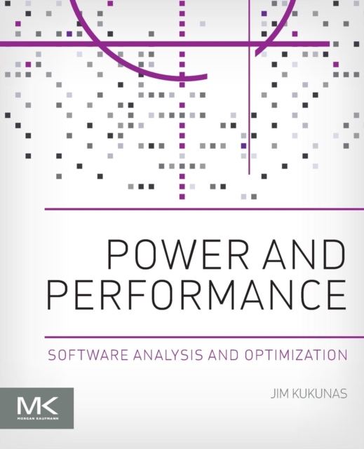 Power and Performance : Software Analysis and Optimization, Paperback / softback Book