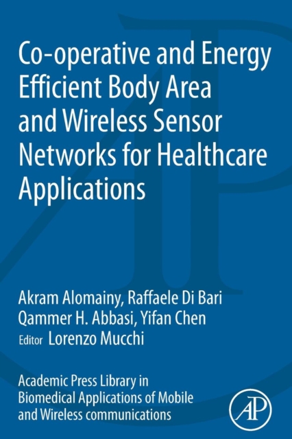 Co-operative and Energy Efficient Body Area and Wireless Sensor Networks for Healthcare Applications, Paperback / softback Book