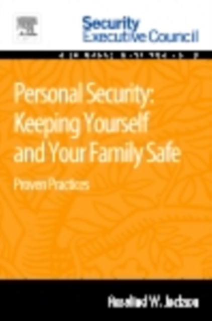 Personal Security: Keeping Yourself and Your Family Safe : Proven Practices, PDF eBook