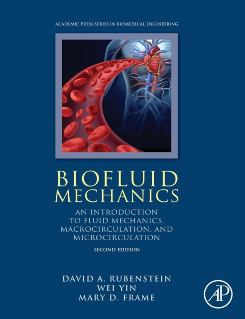 Biofluid Mechanics : An Introduction to Fluid Mechanics, Macrocirculation, and Microcirculation, Hardback Book