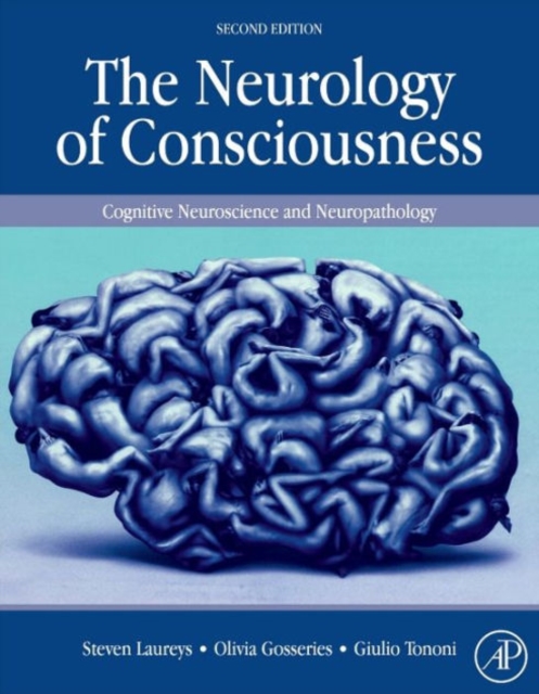 The Neurology of Consciousness : Cognitive Neuroscience and Neuropathology, Hardback Book