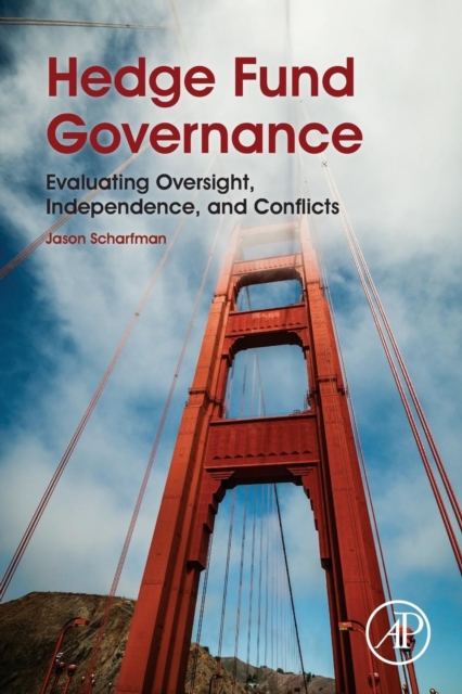 Hedge Fund Governance : Evaluating Oversight, Independence, and Conflicts, Paperback / softback Book