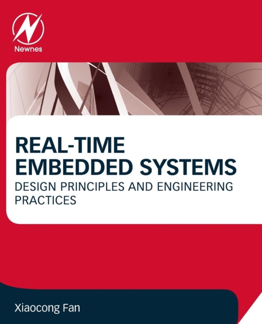 Real-Time Embedded Systems : Design Principles and Engineering Practices, Paperback / softback Book