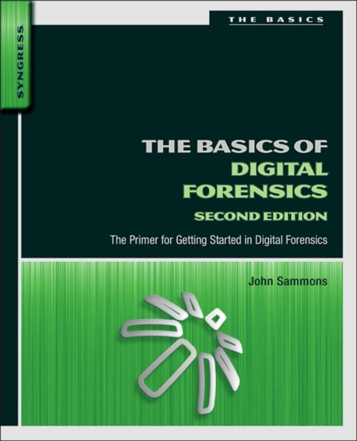 The Basics of Digital Forensics : The Primer for Getting Started in Digital Forensics, Paperback / softback Book