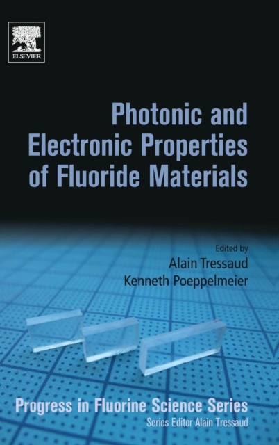 Photonic and Electronic Properties of Fluoride Materials : Progress in Fluorine Science Series, Hardback Book