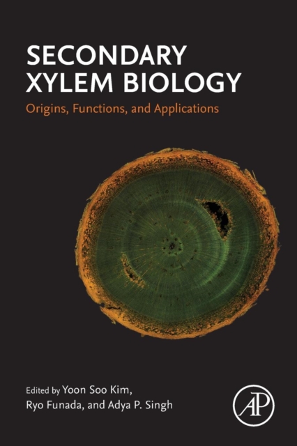 Secondary Xylem Biology : Origins, Functions, and Applications, Paperback / softback Book
