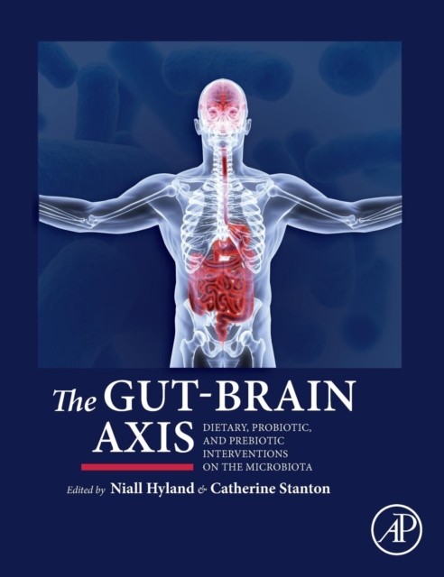 The Gut-Brain Axis : Dietary, Probiotic, and Prebiotic Interventions on the Microbiota, Hardback Book