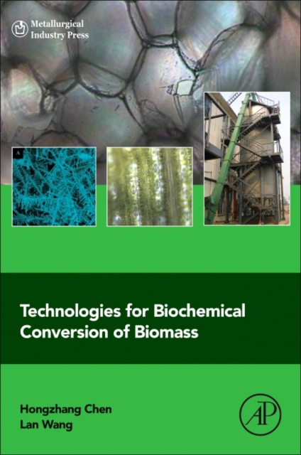 Technologies for Biochemical Conversion of Biomass, Hardback Book