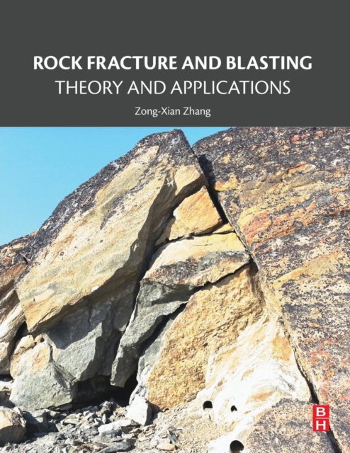 Rock Fracture and Blasting : Theory and Applications, Paperback / softback Book