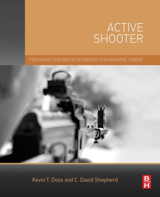 Active Shooter : Preparing for and Responding to a Growing Threat, Paperback / softback Book