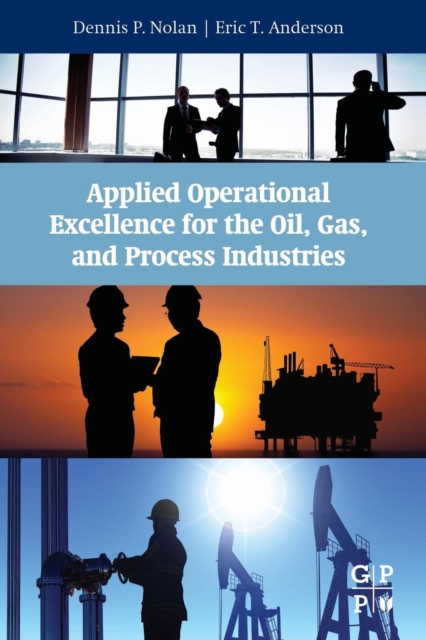 Applied Operational Excellence for the Oil, Gas, and Process Industries, Paperback / softback Book