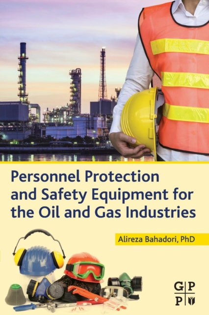 Personnel Protection and Safety Equipment for the Oil and Gas Industries, Paperback / softback Book