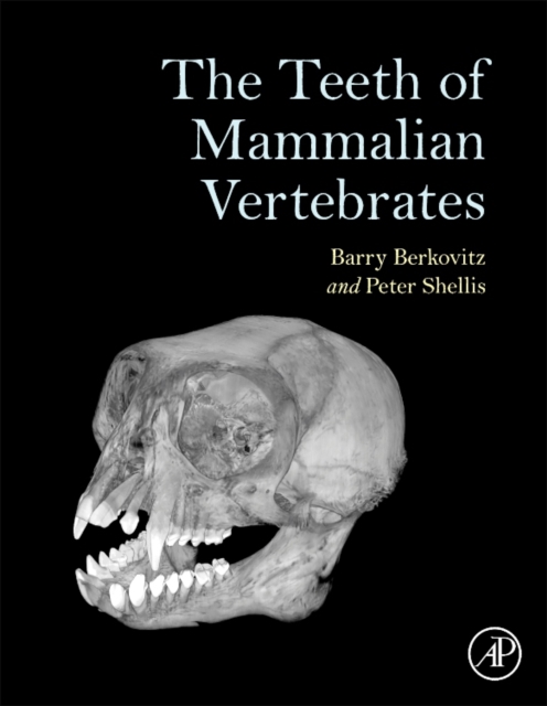 The Teeth of Mammalian Vertebrates, Hardback Book