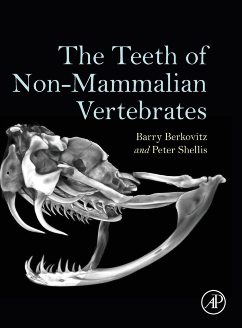 The Teeth of Non-Mammalian Vertebrates, Hardback Book