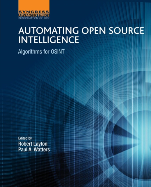 Automating Open Source Intelligence : Algorithms for OSINT, Paperback / softback Book