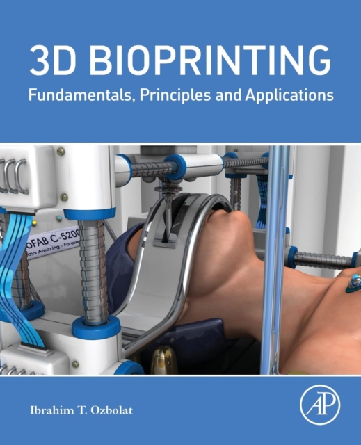 3D Bioprinting : Fundamentals, Principles and Applications, Paperback / softback Book