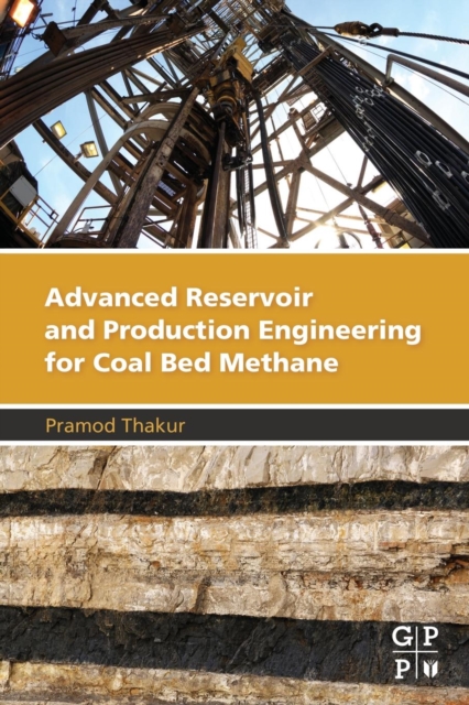 Advanced Reservoir and Production Engineering for Coal Bed Methane, Paperback / softback Book