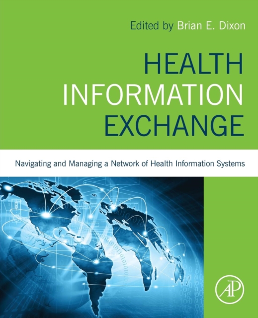 Health Information Exchange: Navigating and Managing a Network of Health Information Systems, Paperback / softback Book