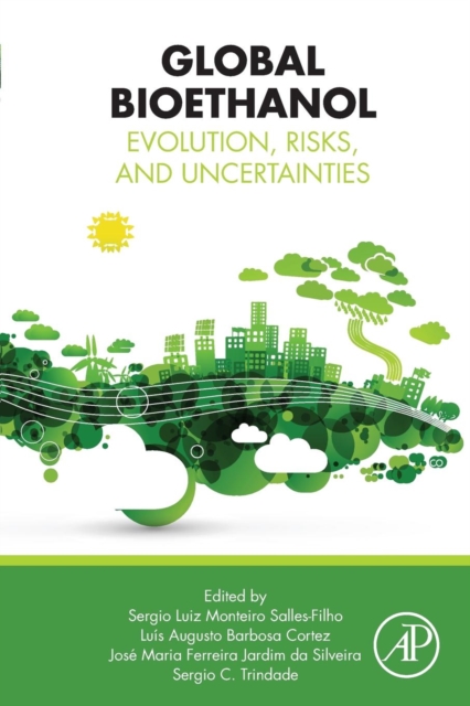 Global Bioethanol : Evolution, Risks, and Uncertainties, Paperback / softback Book