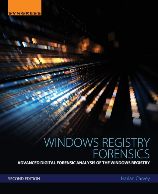 Windows Registry Forensics : Advanced Digital Forensic Analysis of the Windows Registry, Paperback / softback Book
