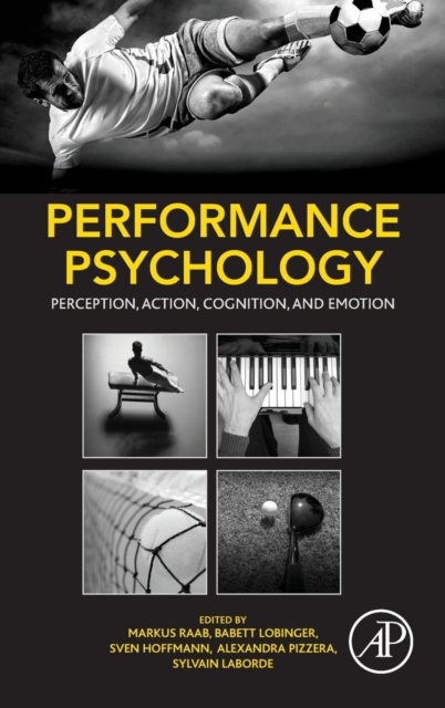 Performance Psychology : Perception, Action, Cognition, and Emotion, Hardback Book