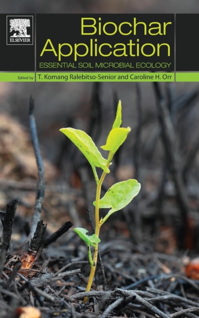 Biochar Application : Essential Soil Microbial Ecology, Hardback Book
