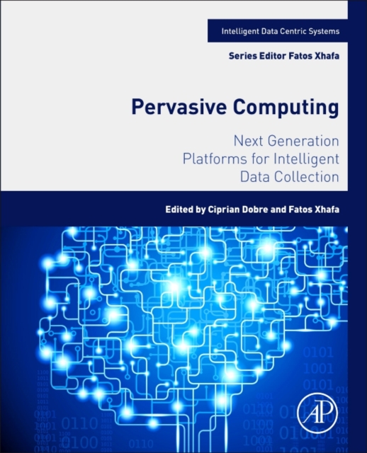 Pervasive Computing : Next Generation Platforms for Intelligent Data Collection, Paperback / softback Book