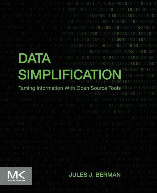 Data Simplification : Taming Information With Open Source Tools, Paperback / softback Book