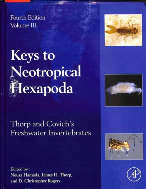 Thorp and Covich's Freshwater Invertebrates : Volume 3: Keys to Neotropical Hexapoda, Hardback Book