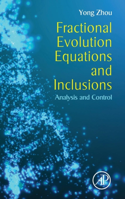 Fractional Evolution Equations and Inclusions : Analysis and Control, Hardback Book