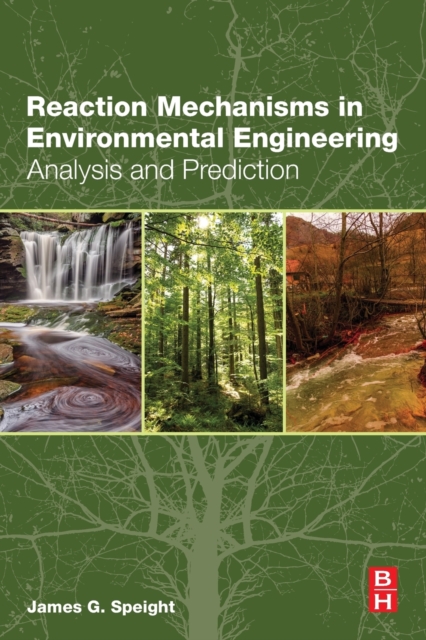 Reaction Mechanisms in Environmental Engineering : Analysis and Prediction, Paperback / softback Book