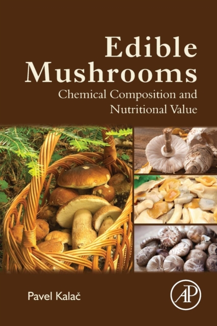 Edible Mushrooms : Chemical Composition and Nutritional Value, Paperback / softback Book