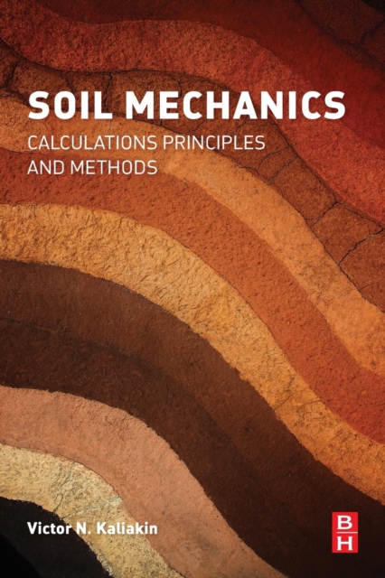 Soil Mechanics : Calculations, Principles, and Methods, Paperback / softback Book