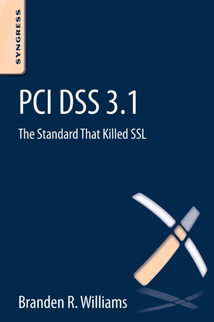 PCI DSS 3.1 : The Standard That Killed SSL, Paperback / softback Book