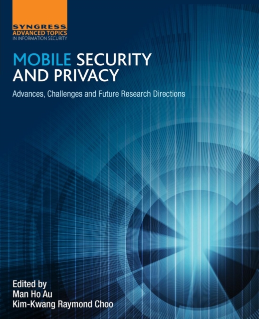 Mobile Security and Privacy : Advances, Challenges and Future Research Directions, Paperback / softback Book