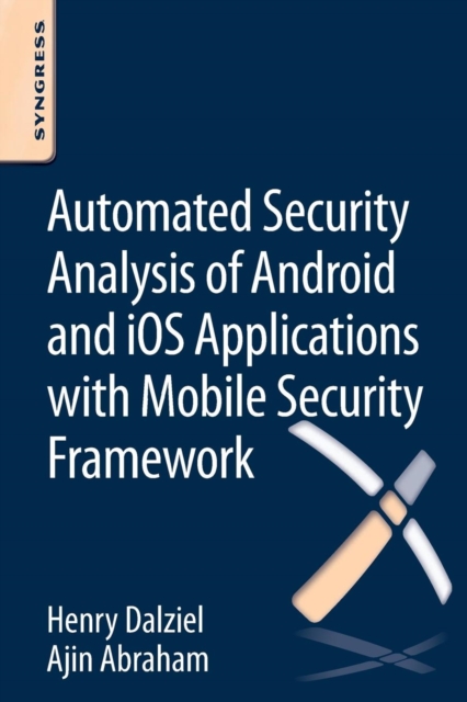 Automated Security Analysis of Android and iOS Applications with Mobile Security Framework, Paperback / softback Book