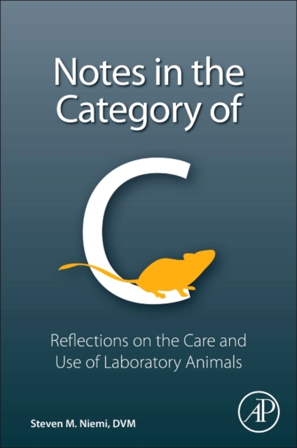 Notes in the Category of C : Reflections on Laboratory Animal Care and Use, Paperback / softback Book