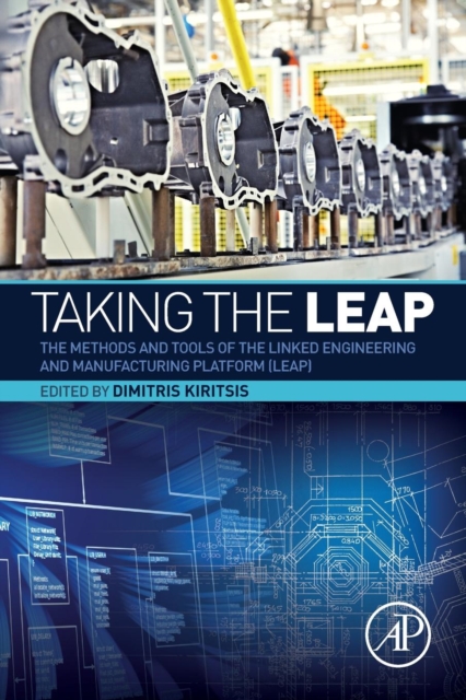 Taking the LEAP : The Methods and Tools of the Linked Engineering and Manufacturing Platform (LEAP), Paperback / softback Book
