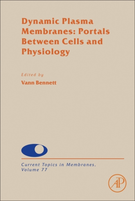 Dynamic Plasma Membranes: Portals Between Cells and Physiology : Volume 77, Hardback Book