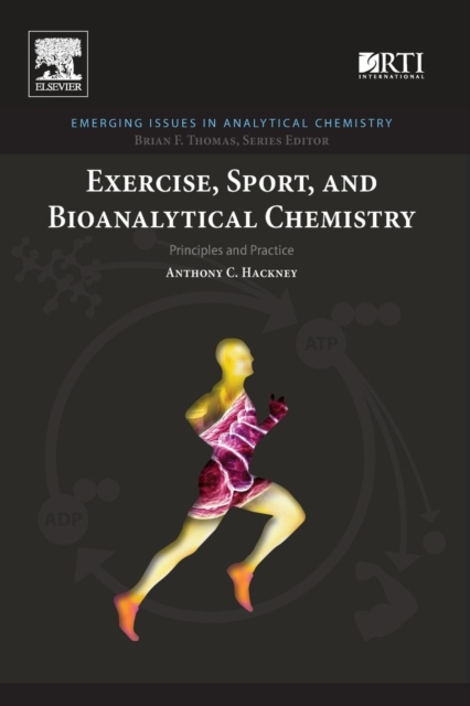 Exercise, Sport, and Bioanalytical Chemistry : Principles and Practice, Paperback / softback Book