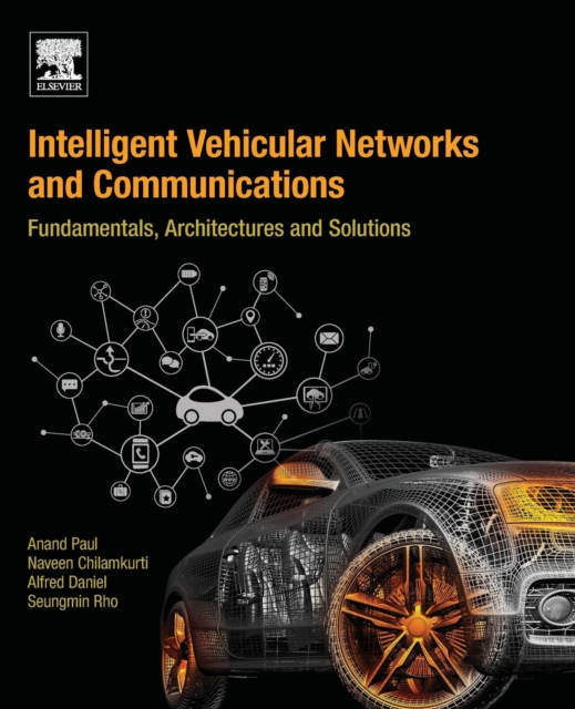 Intelligent Vehicular Networks and Communications : Fundamentals, Architectures and Solutions, Paperback / softback Book