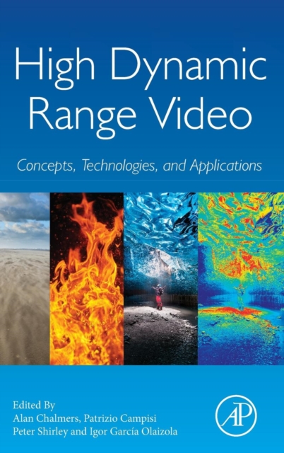 High Dynamic Range Video : Concepts, Technologies and Applications, Hardback Book