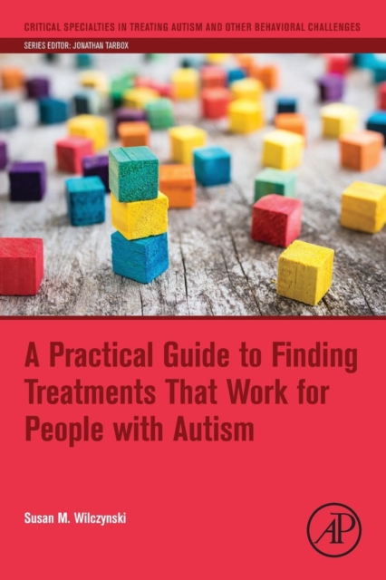 A Practical Guide to Finding Treatments That Work for People with Autism, Paperback / softback Book