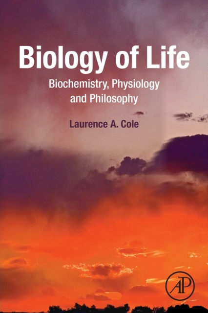 Biology of Life : Biochemistry, Physiology and Philosophy, Paperback / softback Book