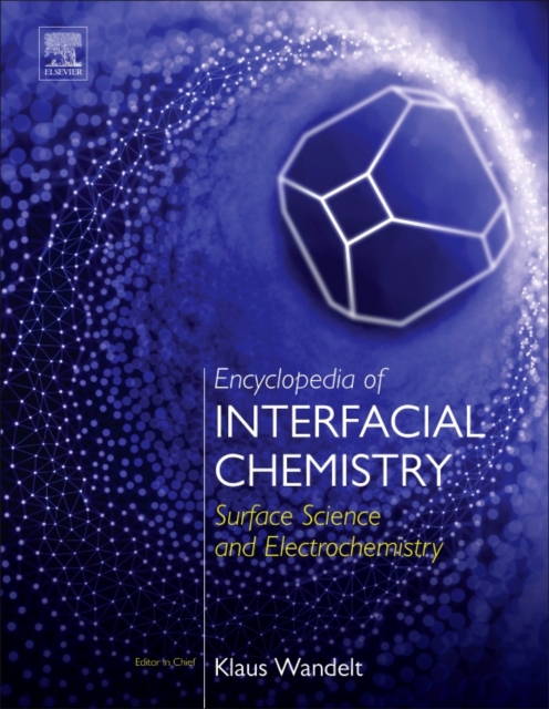 Encyclopedia of Interfacial Chemistry : Surface Science and Electrochemistry, Multiple-component retail product Book