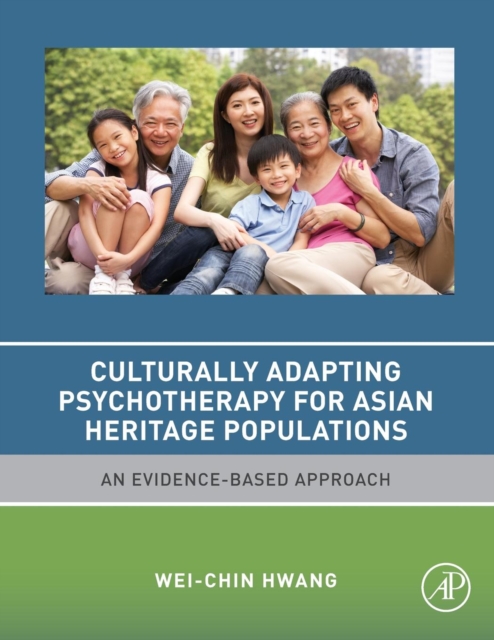Culturally Adapting Psychotherapy for Asian Heritage Populations : An Evidence-Based Approach, Paperback / softback Book
