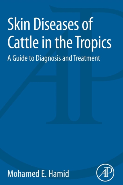 Skin Diseases of Cattle in the Tropics : A Guide to Diagnosis and Treatment, Paperback / softback Book