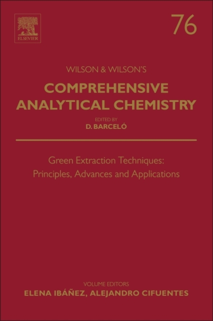 Green Extraction Techniques: Principles, Advances and Applications : Volume 76, Hardback Book