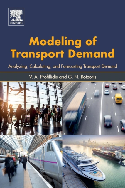 Modeling of Transport Demand : Analyzing, Calculating, and Forecasting Transport Demand, Paperback / softback Book