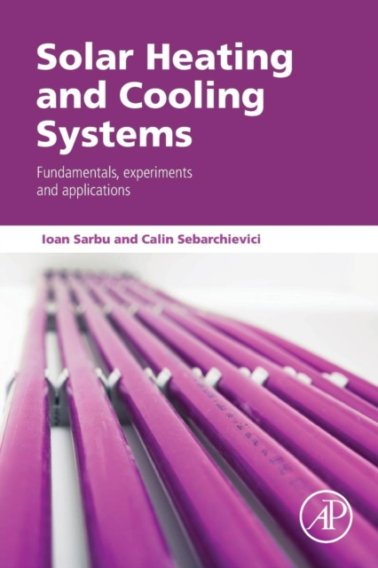 Solar Heating and Cooling Systems : Fundamentals, Experiments and Applications, Paperback / softback Book